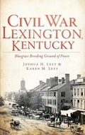 Cover: Civil War Lexington, Kentucky - History Press Library Editions