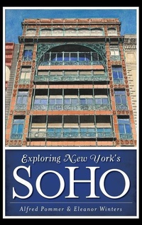 Enlarge image Cover: Exploring New York's Soho - History Press Library Editions