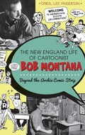 Cover: The New England Life of Cartoonist Bob Montana - History Press Library Editions