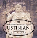 Cover: Justinian I: The Peasant Boy Who Became Emperor - Biography for Kids Children's Biography Books - Professor Beaver