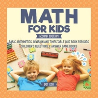 Abbildung von: Math for Kids Second Edition | Basic Arithmetic, Division and Times Table Quiz Book for Kids | Children's Questions & Answer Game Books - Dot EDU