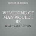 Cover: What Kind of Man Would I Be - Urban Audiobooks