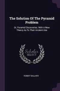 Enlarge image Cover: The Solution Of The Pyramid Problem - Palala Press