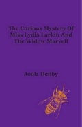 Cover: A True Account of the Curious Mystery of Miss Lydia Larkin and the Widow Marvell - Ignite Books