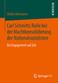 Cover: Carl Schmitts Rolle bei der Machtkonsolidierung der Nationalsozialisten - Springer VS