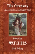 Cover: Tilly Greenway and the Secrets of the Ancient Keys: Watchers Book One - Katy Press