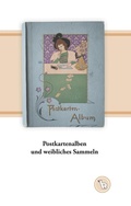 Cover: Postkartenalben und weibliches Sammeln - Books on Demand