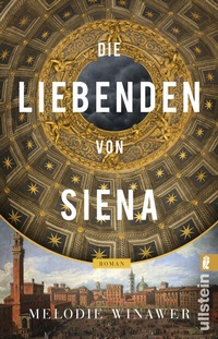 Abbildung von: Die Liebenden von Siena - Ullstein Taschenbuchverlag