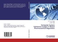 Enlarge image Cover: Computer System Validation:Insight in Global Pharmaceutical Regulation - LAP Lambert Academic Publishing