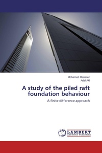 Enlarge image Cover: A study of the piled raft foundation behaviour - LAP Lambert Academic Publishing