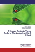 Cover: Thiourea Protects Vigna Radiata Plants Against UV-B Effect - LAP Lambert Academic Publishing
