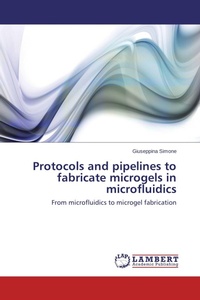 Enlarge image Cover: Protocols and pipelines to fabricate microgels in microfluidics - LAP Lambert Academic Publishing