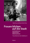 Cover: Frauen blicken auf die Stadt - Architektinnen, Planerinnen, Reformerinnen - Reimer Verlag