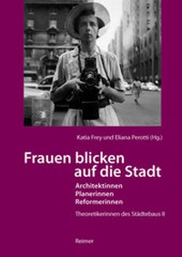 Abbildung von: Frauen blicken auf die Stadt - Architektinnen, Planerinnen, Reformerinnen - Reimer, Dietrich
