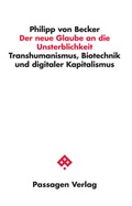 Cover: Der neue Glaube an die Unsterblichkeit - Passagen