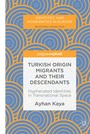 Cover: Turkish Origin Migrants and Their Descendants - Palgrave Pivot