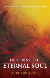 Enlarge image Cover: Exploring the Eternal Soul - From the Heart Press