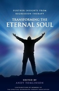 Cover: Transforming the Eternal Soul: Further Insights from Regression Therapy - From the Heart Press