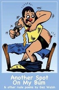 Cover: Another Spot On My Bum - Scratching Shed Publishing Ltd