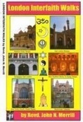 Cover: London Interfaith Walks: [Vol. one] - The John Merrill Foundation