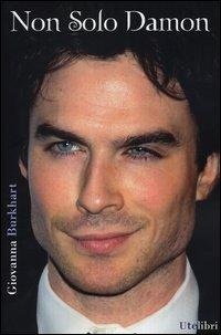 Abbildung von: Non solo Damon. La prima biografia italiana di Ian Somerhalder - Ute Libri