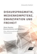 Cover: Diskurspragmatik, Medienkompetenz, Emanzipation und Freiheit - new academic press