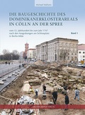 Cover: Die Baugeschichte des Dominikanerklosterareals in C&ouml;lln an der Spree - Michael Imhof Verlag