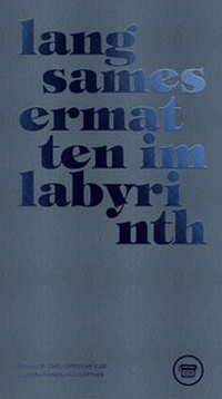 Enlarge image Cover: Langsames ermatten im Labyrinth - Verlagshaus Berlin