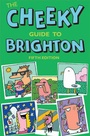 Cover: The Cheeky Guide To Brighton - Cheeky Guides Ltd