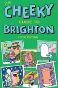 Cover: The Cheeky Guide To Brighton - Cheeky Guides Ltd