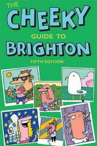 Abbildung von: The Cheeky Guide To Brighton - Cheeky Guides Ltd
