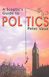 Enlarge image Cover: A Sceptic's Guide to Politics - D M Productions