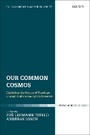 Cover: Our Common Cosmos - T.& T.Clark Ltd