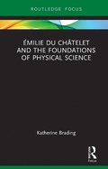 Cover: Emilie Du Chatelet and the Foundations of Physical Science - Routledge