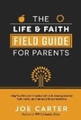 Cover: The Life and Faith Field Guide for Parents - Harvest House Publishers,U.S.