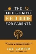 Cover: The Life and Faith Field Guide for Parents - Harvest House Publishers,U.S.