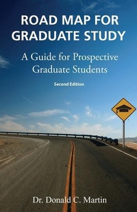 Enlarge image Cover: Road Map for Graduate Study: A Guide for Prospective Graduate Students - Dr. Donald C. Martin