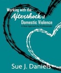 Cover: Working with the Aftershock of Domestic Violence 2018 - Trauma Writers Publishing