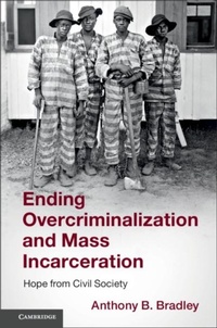 Abbildung von: Ending Overcriminalization and Mass Incarceration - Cambridge University Press