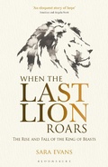 Cover: When the Last Lion Roars - Bloomsbury Wildlife