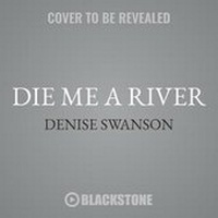 Enlarge image Cover: Die Me a River Lib/E - Blackstone Publishing