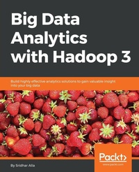 Enlarge image Cover: Big Data Analytics with Hadoop 3 - Packt Publishing