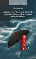 Cover: Strategies for Minimizing Risk Under the Foreign Corrupt Practices Act and Related Laws - Edward Elgar Publishing