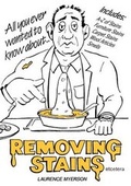 Cover: All You Ever Wanted to Know About Removing Stains - Laurence Myerson