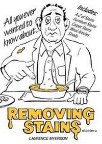 Enlarge image Cover: All You Ever Wanted to Know About Removing Stains - Laurence Myerson