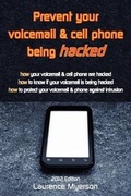 Cover: Prevent Your Voicemail & Cell Phone Being Hacked - Laurence Myerson