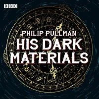 Enlarge image Cover: His Dark Materials: The Complete BBC Radio Collection - BBC Physical Audio