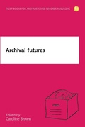 Cover: Archival Futures - Facet Publishing