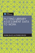 Cover: Putting Library Assessment Data to Work - Facet Publishing