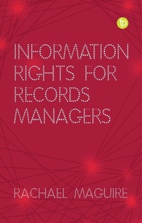 Abbildung von: Information Rights for Records Managers - Facet Publishing